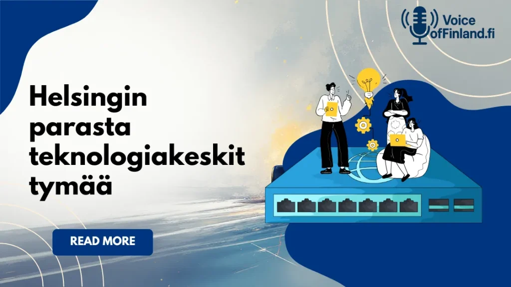 Helsingin 10 parasta teknologiakeskittymää: Missä innovaatioita syntyy