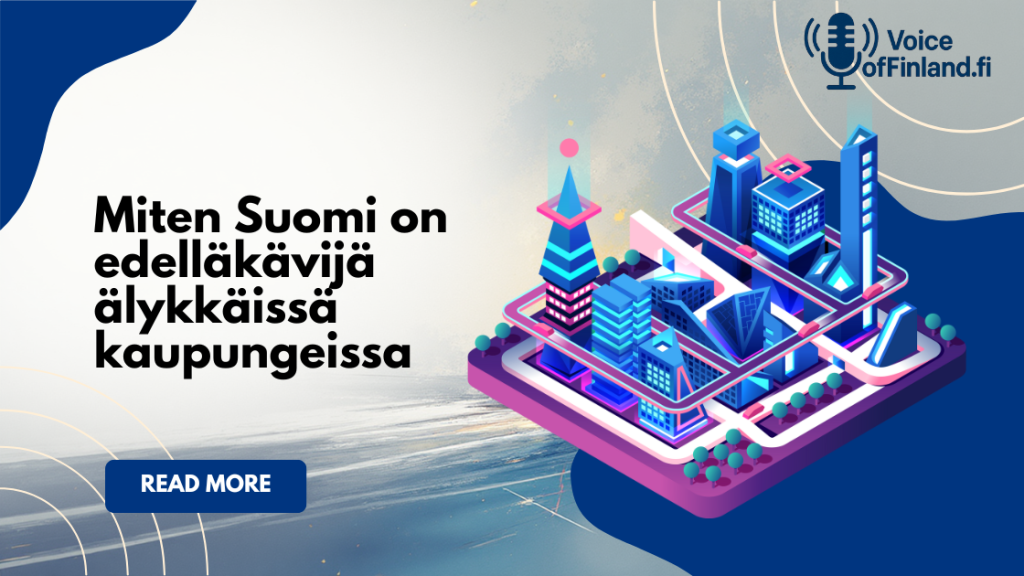Miten Suomi on edelläkävijä älykkäissä kaupungeissa