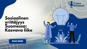 Sosiaalinen yrittäjyys Suomessa: Kasvava liike