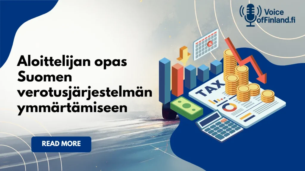 Aloittelijan opas Suomen verotusjärjestelmän ymmärtämiseen