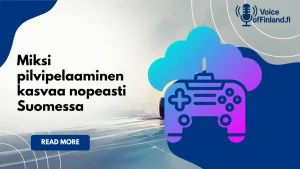 Miksi pilvipelaaminen kasvaa nopeasti Suomessa