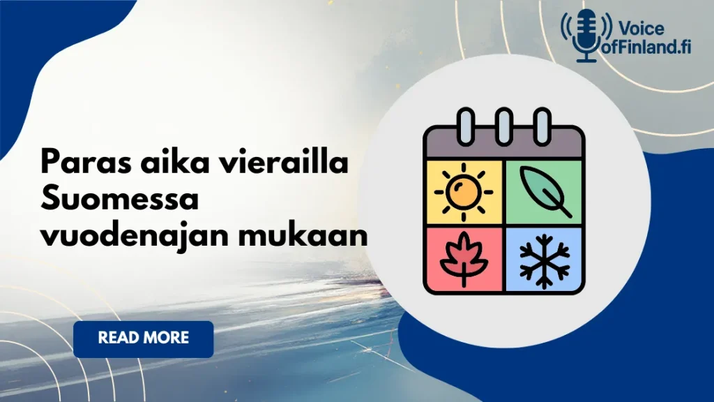 Paras aika vierailla Suomessa vuodenajan mukaan