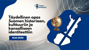 Täydellinen opas Suomen historiaan, kulttuuriin ja kansalliseen identiteettiin Finland’s History, Culture